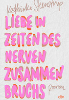 Liebe in Zeiten des Nervenzusammenbruchs