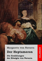 Der Heptameron. Erzählungen der Königin von Navarra