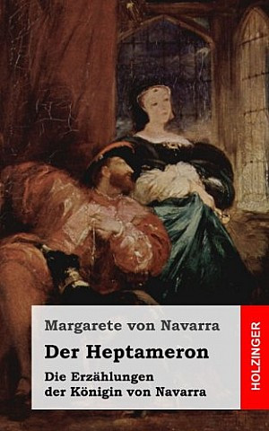 Der Heptameron. Erzählungen der Königin von Navarra