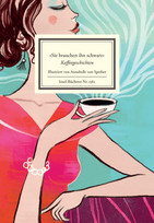 »Sie brauchen ihn schwarz« - Kaffeegeschichten