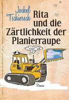 Rita und die Zärtlichkeit der Planierraupe